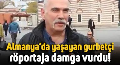 Almanya'da yaşayan gurbetçi, sokak röportajına damga vurdu