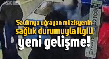 Ankara'da saldırıya uğrayan müzisyen Mehmet Dudarık'ın sağlık durumuna ilişkin gelişme