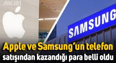 Apple ve Samsung'un telefon satışından kazandığı para belli oldu