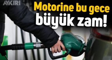 Aracı olanlar dikkat, motorine bu gece yarısı büyük zam