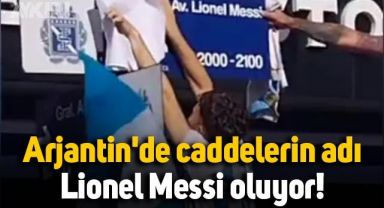Arjantin'de caddelerin adı Lionel Messi olarak değiştiriliyor