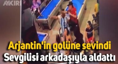 Arjantin'in golüne sevindi, sevgilisi arkadaşıyla aldattı