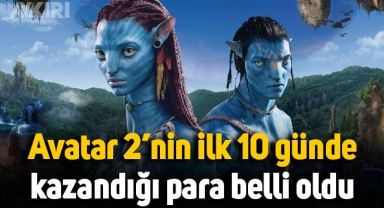 Avatar 2 filminin ilk 10 günde kazandığı para belli oldu