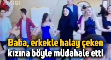 Baba, erkekle halay çeken kızına böyle müdahale etti