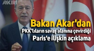 Bakan Akar'dan Paris açıklaması