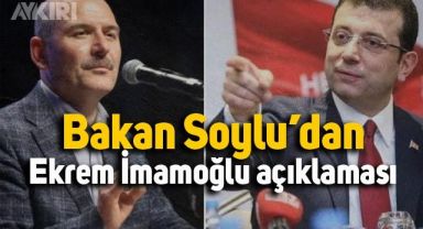 Bakan Soylu'dan, Ekrem İmamoğlu açıklaması: 