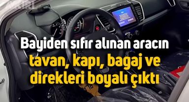 Bayiden sıfır alınan aracın tavan, kapı, bagaj ve direkleri boyalı çıktı
