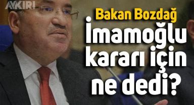  Bekir Bozdağ, Ekrem İmamoğlu hakkında verilen kararı değerlendirdi 