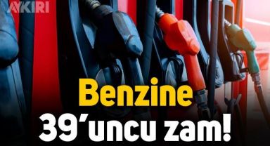 Benzine 2022'de 39'uncu kez zam geldi