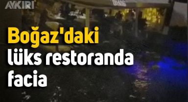 Boğaz'daki lüks restoranda facia