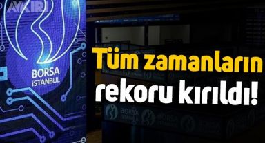 Borsa İstanbul, tarihi rekor seviye ulaştı