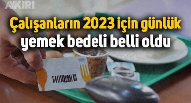 Çalışanların 2023 için günlük yemek bedeli belli oldu