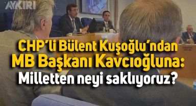 CHP'li Bülent Kuşoğlu'ndan MB Başkanı Kavcıoğlu'na tepki