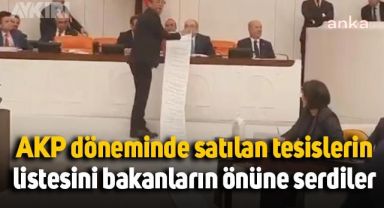CHP'li vekiller, AKP döneminde satılan tesislerin listesini bakanların önüne serdi