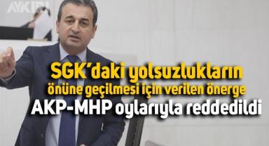 CHP'nin SGK için verdiği önerge AKP-MHP oylarıyla reddedildi
