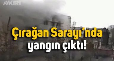 Çırağan Sarayı'nda yangın çıktı