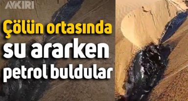 Çölün ortasında su ararken petrol buldular