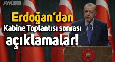Cumhurbaşkanı Erdoğan'dan Kabine Toplantısı sonrası açıklamalar