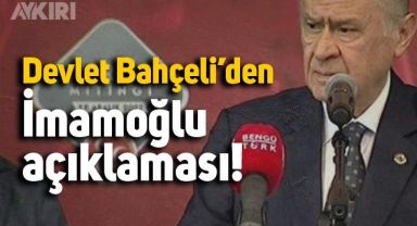 Devlet Bahçeli'den İmamoğlu açıklaması: Sonuçlarına katlanmalıdır