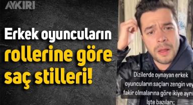 Dizilerdeki rollere göre erkek oyuncuların saç stilleri
