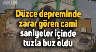 Düzce depreminde zarar gören cami, saniyeler içinde tuzla buz oldu