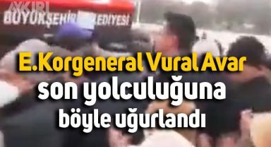 E.Korgeneral Vural Avar son yolculuğuna böyle uğurlandı