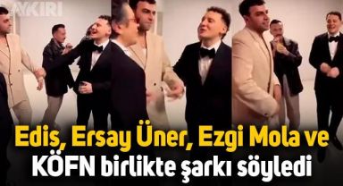 Edis, Ersay Üner, Ezgi Mola ve KÖFN birlikte şarkı söyledi