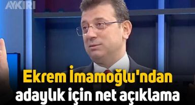 Ekrem İmamoğlu'ndan en net adaylık açıklaması
