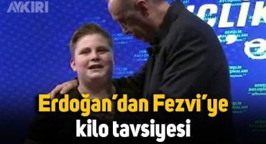 Erdoğan'dan Fevzi Kaan'a: Senin kilo vermen lazım ya