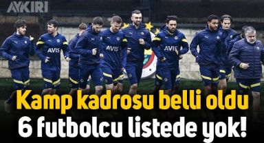 Fenerbahçe'nin kamp kadrosu belli oldu: 6 futbolcu listede yok
