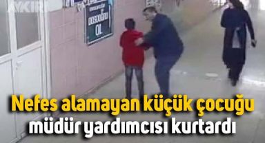 Gaziantep'te nefes alamayan küçük çocuğu müdür yardımcısı kurtardı