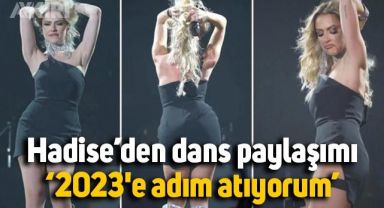 Hadise, dans ettiği anları paylaştı: 2023'e adım atıyorum