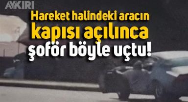 Hareket halindeyken kapısı açılan araçtan düşen adam