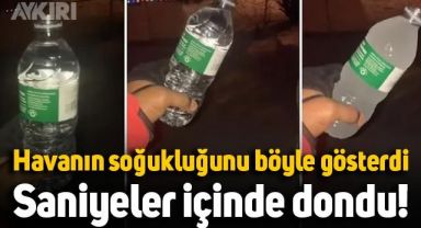 Havanın soğukluğunu böyle gösterdi: Pet şişedeki su saniyeler içinde dondu