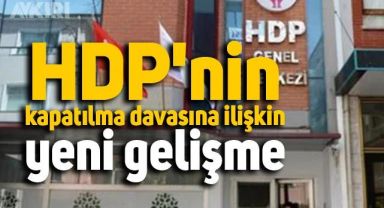 HDP'nin kapatılma davasına ilişkin yeni gelişme