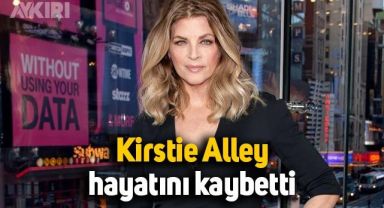 Hollywood yıldızı Kirstie Alley hayatını kaybetti!