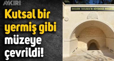 İbrahim Tatlıses'in büyüdüğü mağara müzeye çevrildi