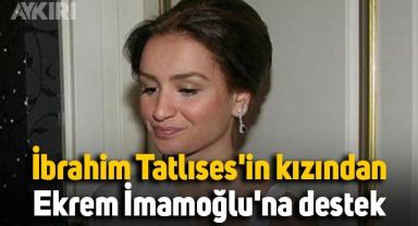 İbrahim Tatlıses'in kızından Ekrem İmamoğlu'na destek