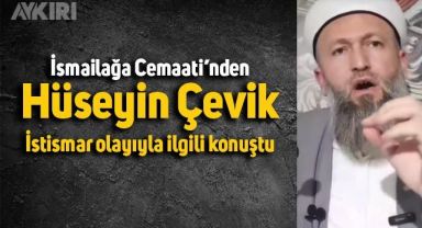 İsmailağa'nın hatiplerinden Hüseyin Çevik istismar olayıyla ilgili konuştu