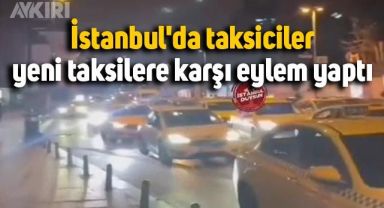 İstanbul'da taksiciler, yeni taksilere karşı eylem yaptı, trafik kilitlendi