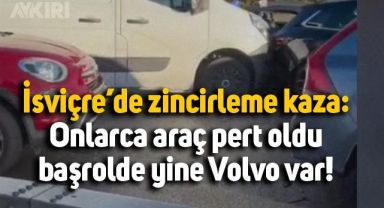 İsviçre'de zincirleme kaza oldu, başrolde yine Volvo var