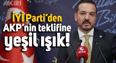 İYİ Parti'den AKP'nin anayasa değişikliği teklifine yeşil ışık