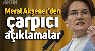 İYİ Parti Genel Başkanı Meral Akşener'den canlı yayında çarpıcı açıklamalar