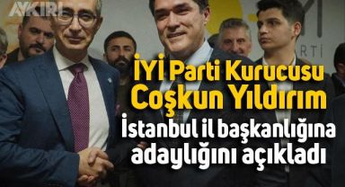 İYİ Parti Kurucusu Coşkun Yıldırım, İstanbul il başkanlığına adaylığını açıkladı