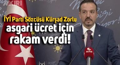 İYİ Parti Sözcüsü Kürşad Zorlu'dan asgari ücret teklifi