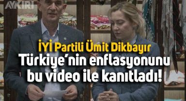 İYİ Partili Ümit Dikbayır ülkedeki enflasyonu bu video ile kanıtladı