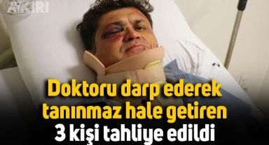 İzmir'de doktoru tanınmaz hale getiren 3 hasta yakını tahliye edildi