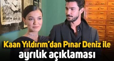 Kaan Yıldırım'dan Pınar Deniz ile ayrılık açıklaması