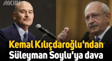 Kemal Kılıçdaroğlu'ndan Süleyman Soylu'ya dava