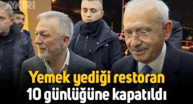 Kemal Kılıçdaroğlu'nun yemek yediği restoran 10 günlüğüne kapatıldı